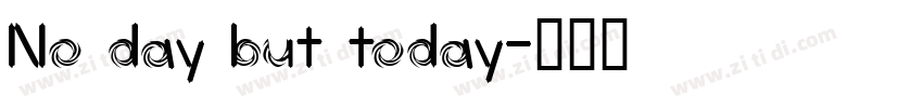 No day but today字体转换